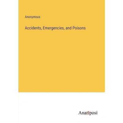 Accidents, Emergencies, and Poisons" - ""