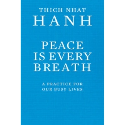 Peace is Every Breath Hanh Thich Nhat