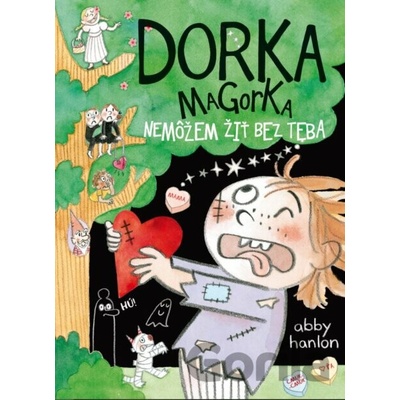 Nemôžem žiť bez teba Dorka Magorka 6 - Abby Hanlon