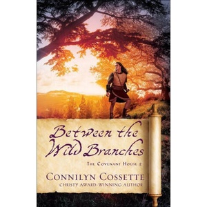 Between the Wild Branches | Connilyn Cossette (ISBN: 9780764234354)