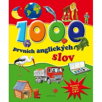 1000 prvních anglických slov - Obrázkový slovník pro děti od 5 let - Knižní klub