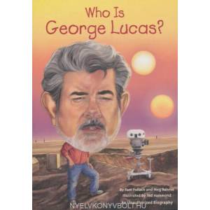 Who Is George Lucas? | Pamela Pollack, Meg Belviso, Ted Hammond (ISBN: 9780448479477)