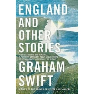 England and Other Stories | Graham Swift (2015)