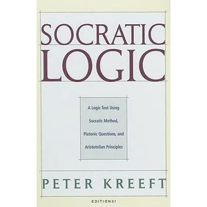 Socratic Logic 3.1e - Socratic Method Platonic Questions | Peter Kreeft, Trent Dougherty (ISBN: 9781587318085)