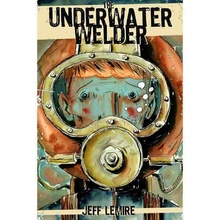 The Underwater Welder - Jeff Lemire