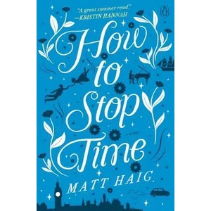 How to Stop Time | Matt Haig (ISBN: 9780525522898)