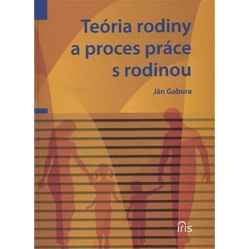 Teória rodiny a proces práce s rodinou - Ján Gabura