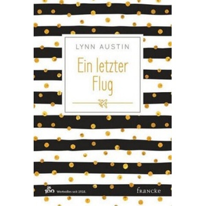 Ein letzter Flug | Lynn Austin, Dorothee Dziewas (ISBN: 9783868276978)