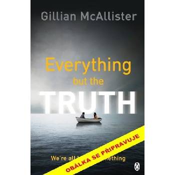 Všechno, jen ne pravda - McAllister Gillian