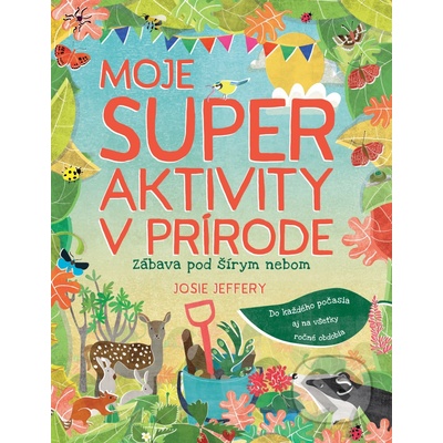 Moje super aktivity v prírode - Josie Jeffery