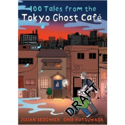 100 Stories from the Tokyo Ghost Cafe | Julian Sedgwick