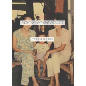 Night Sky with Exit Wounds | Ocean Vuong (ISBN: 9781556594953)