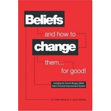 Beliefs and How to Change Them... for Good!