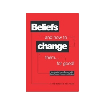 Beliefs and How to Change Them... for Good!