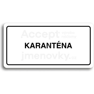 ACCEPT Piktogram KARANTÉNA II - bílá tabulka - černý tisk