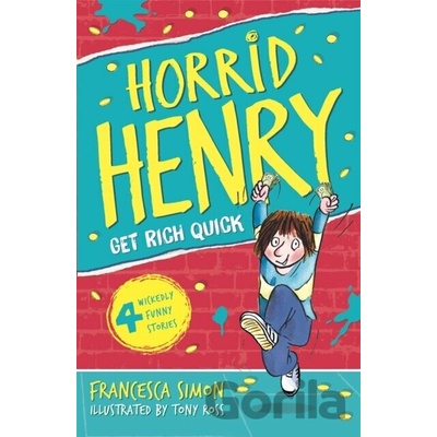 Horrid Henry Gets Rich Quick - Francesca Simon