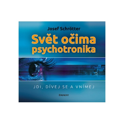 Svět očima psychotronika - Josef Schrötter