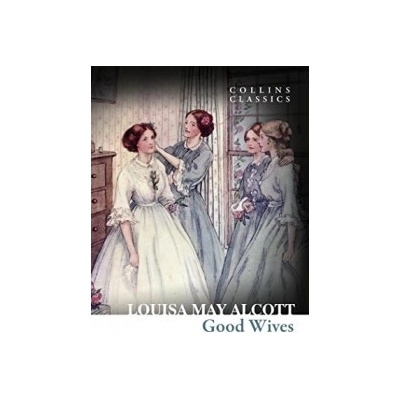 Good Wives - Collins Classics - Louisa May Alcott