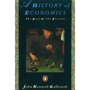 History of Economics | J K Galbraith (1991)