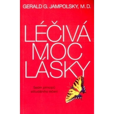 Léčivá moc lásky - Gerald G. Jampolsky
