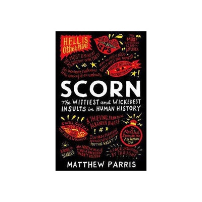 Scorn : The Wittiest and Wickedest Insults in Human History