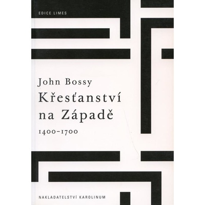Křesťanství na Západě 1400-1700 - John Bossy