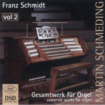 Franz Schmidt/Martin Schmeding - Complete Works for Organ, Vol.2 CD