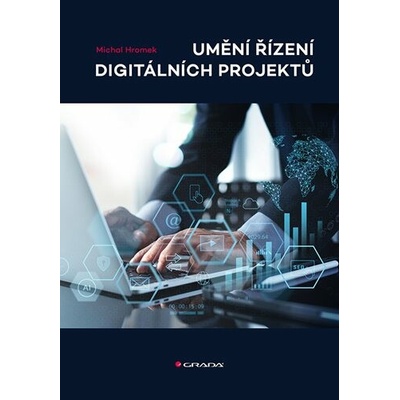 Umění řízení digitálních projektů - Michal Hromek