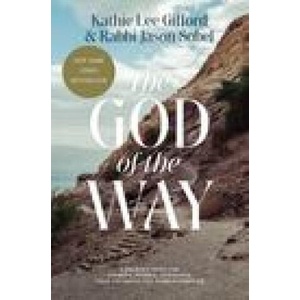 The God of the Way: A Journey Into the Stories, People, and Faith That Changed the World Forever | Rabbi Jason Sobel (ISBN: 9780785290681)