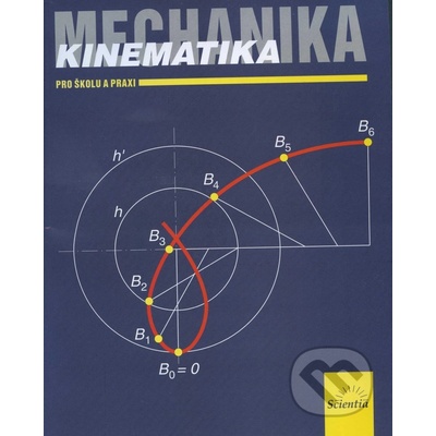 Mechanika Kinematika pro školu a praxi - Pro školu a praxi - Miloslav Julina, Vladimír Venclík