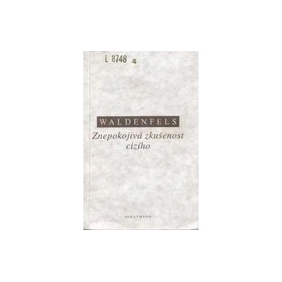 Znepokojivá zkušenost cizího - Bernhard Waldenfels