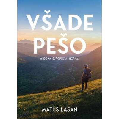 Všade pešo: 6330 km európskymi horami