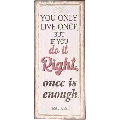 Bílá kovová cedule LIVE ONCE IS ENOUGH s úmyslným odřením a patinou 13*30 cm - Clayre & Eef