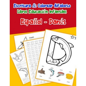 Espa? ol - Danés: Escritura & Colorear Alfabeto Libros Educación Infantiles: Spanish Danish Practicar alfabeto ABC letras con dibujos an | Emilly Lima (ISBN: 9781079706505)
