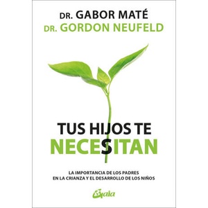 TUS HIJOS TE NECESITAN | Gabor Maté, GORDON NEUFELD (2024)