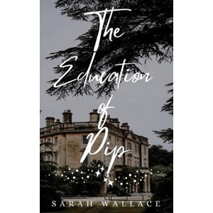 The Education of Pip | Sarah Wallace (ISBN: 9781737432722)