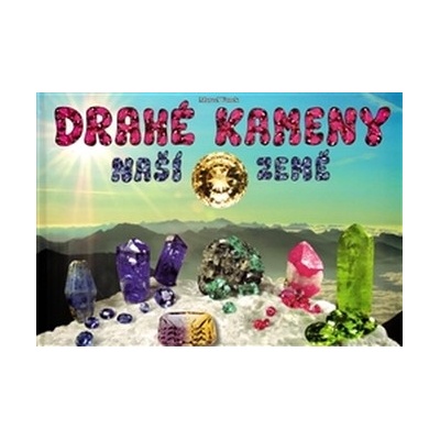 Drahé kameny naší Země - Marcel Vanek