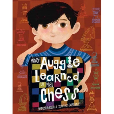 When Auggie Learned to Play Chess - Meredith Rusu, Stephen Costanza