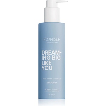 Iconique DREAMING BIG LIKE YOU Volume & Thickness шампоан за увеличаване на обема за фина коса 250ml