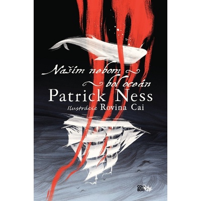 Naším nebom bol oceán - Patrick Ness, Rovina Cai ilustrácie