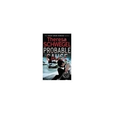 Probable Cause - Theresa Schwegel