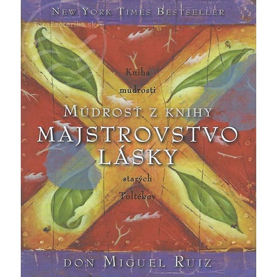 Múdrosť z knihy Majstrovstvo lásky - Miguel Ruiz