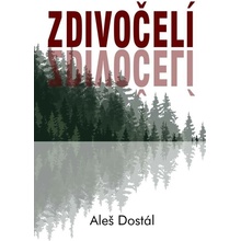 Zdivočelí - Aleš Dostál