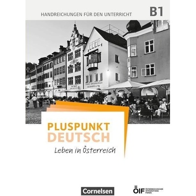 Pluspunkt Deutsch - Leben in sterreich B1 - Handreichungen fr den Unterricht
