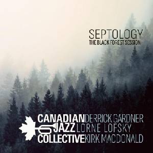 Canadian Jazz Collective & Derrick Gardner & Lorne Lofsky & Kirk MacDonald - Septology (180 g) (LP) (4260496412176)