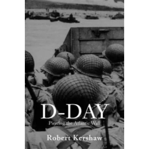 D-Day | Robert Kershaw (2008)