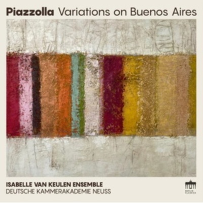 ISABELLE VAN KEULEN DEUTSCHE KAMMERAKADEMIE NEUSS AM RHEIN - Piazzolla - Variations On Buenos Aires CD