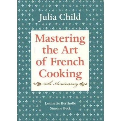 Mastering the Art - J. Child, L. Bertholle, S. Beck