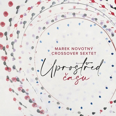 Novotný Marek, CrossOver Sextet - Uprostřed času CD