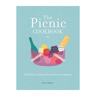 The Picnic Cookbook: Outdoor Feasts for Every... - Laura Mason